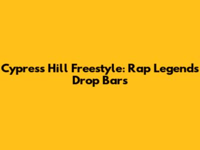Cypress Hill Freestyle: Rap Legends Drop Bars