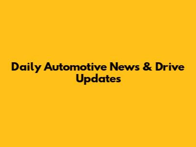 Daily Automotive News & Drive Updates