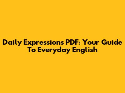 Daily Expressions PDF: Your Guide To Everyday English