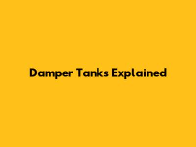 Damper Tanks Explained