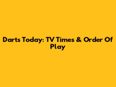 Darts Today: TV Times & Order Of Play