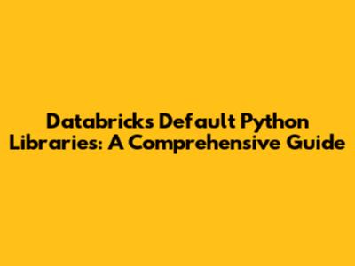 Databricks Default Python Libraries: A Comprehensive Guide