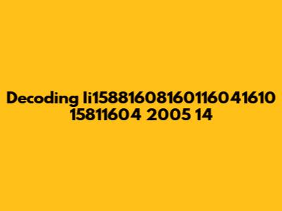 Decoding Ii15881608160116041610 15811604 2005 14