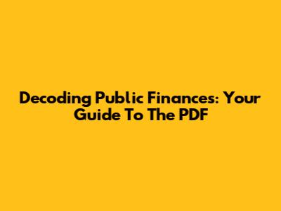 Decoding Public Finances: Your Guide To The PDF