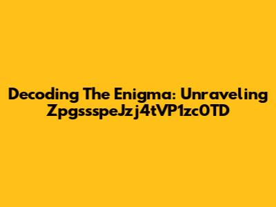 Decoding The Enigma: Unraveling ZpgssspeJzj4tVP1zc0TD