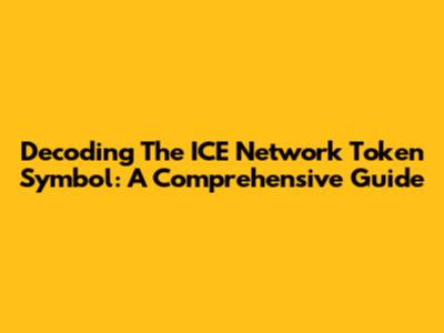 Decoding The ICE Network Token Symbol: A Comprehensive Guide