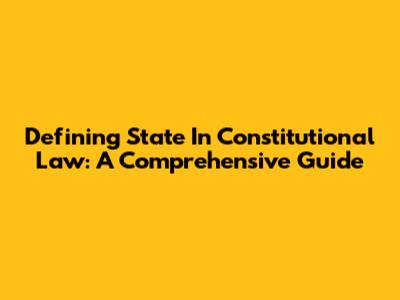 Defining 'State' In Constitutional Law: A Comprehensive Guide