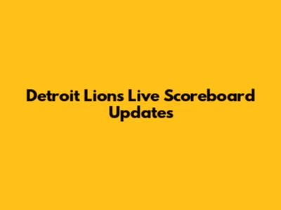 Detroit Lions Live Scoreboard Updates