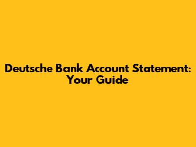Deutsche Bank Account Statement: Your Guide
