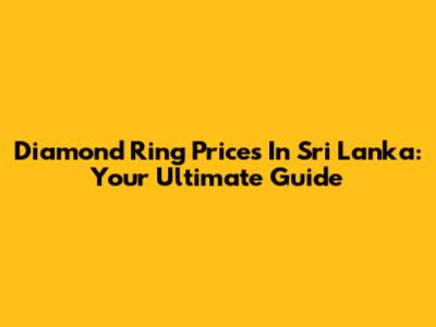Diamond Ring Prices In Sri Lanka: Your Ultimate Guide