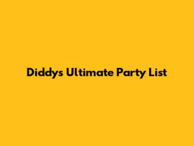 Diddy's Ultimate Party List