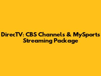 DirecTV: CBS Channels & MySports Streaming Package