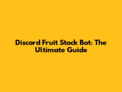Discord Fruit Stock Bot: The Ultimate Guide