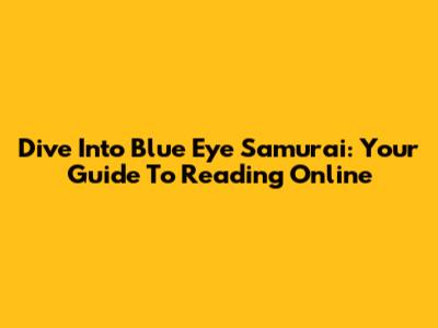 Dive Into Blue Eye Samurai: Your Guide To Reading Online
