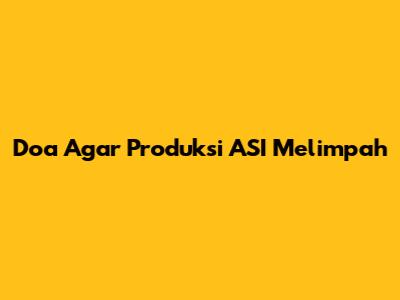 Doa Agar Produksi ASI Melimpah