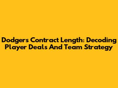 Dodgers Contract Length: Decoding Player Deals And Team Strategy