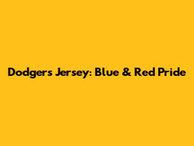 Dodgers Jersey: Blue & Red Pride