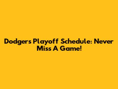 Dodgers Playoff Schedule: Never Miss A Game!