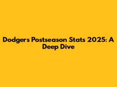 Dodgers Postseason Stats 2025: A Deep Dive