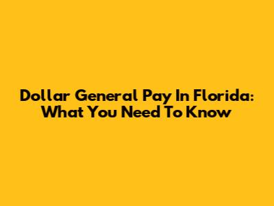Dollar General Pay In Florida: What You Need To Know