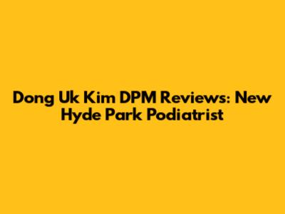 Dong Uk Kim DPM Reviews: New Hyde Park Podiatrist