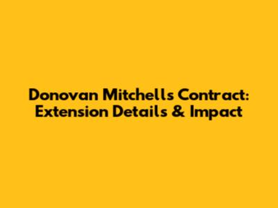 Donovan Mitchell's Contract: Extension Details & Impact