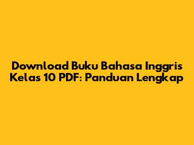 Download Buku Bahasa Inggris Kelas 10 PDF: Panduan Lengkap