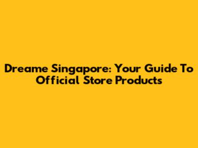 Dreame Singapore: Your Guide To Official Store Products