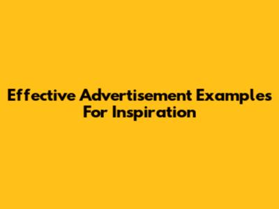 Effective Advertisement Examples For Inspiration