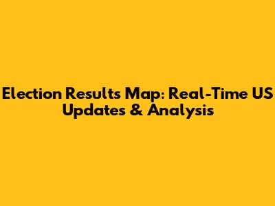 Election Results Map: Real-Time US Updates & Analysis