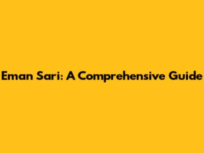 Eman Sari: A Comprehensive Guide