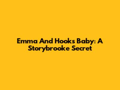 Emma And Hook's Baby: A Storybrooke Secret