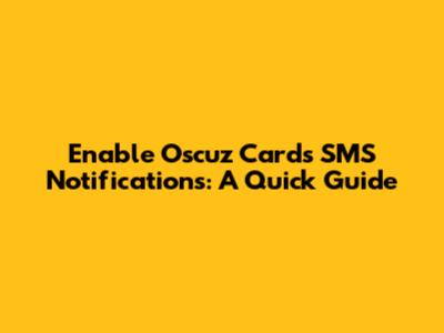 Enable Oscuz Cards SMS Notifications: A Quick Guide