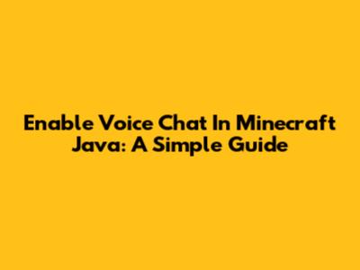 Enable Voice Chat In Minecraft Java: A Simple Guide