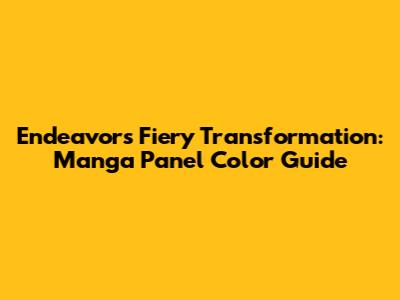 Endeavor's Fiery Transformation: Manga Panel Color Guide