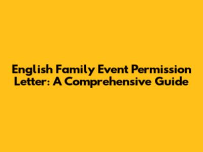 English Family Event Permission Letter: A Comprehensive Guide