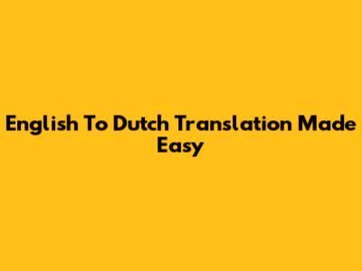 English To Dutch Translation Made Easy