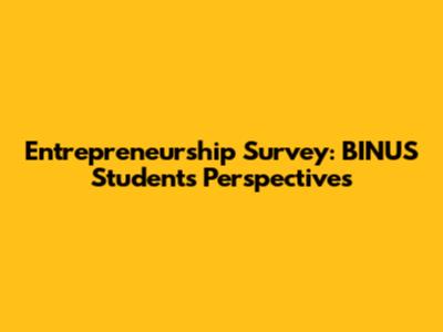Entrepreneurship Survey: BINUS Students' Perspectives