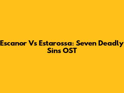 Escanor Vs Estarossa: Seven Deadly Sins OST