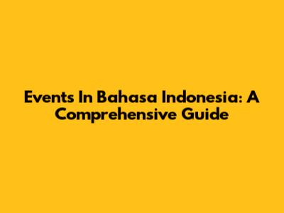 Events In Bahasa Indonesia: A Comprehensive Guide