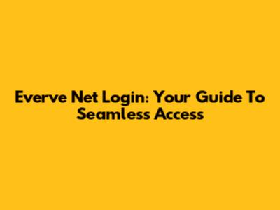 Everve Net Login: Your Guide To Seamless Access