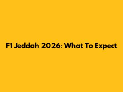 F1 Jeddah 2026: What To Expect