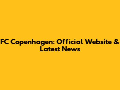 FC Copenhagen: Official Website & Latest News