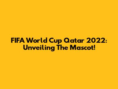 FIFA World Cup Qatar 2022: Unveiling The Mascot!