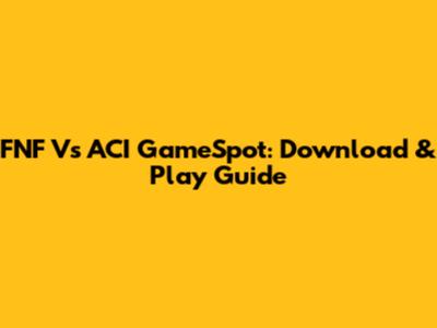 FNF Vs ACI GameSpot: Download & Play Guide
