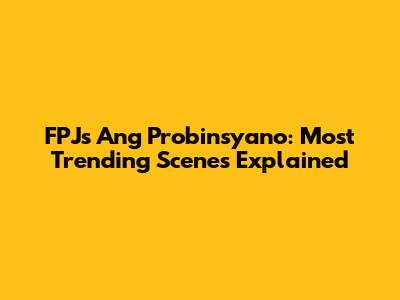 FPJ's Ang Probinsyano: Most Trending Scenes Explained