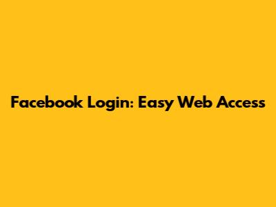 Facebook Login: Easy Web Access
