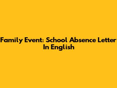 Family Event: School Absence Letter In English