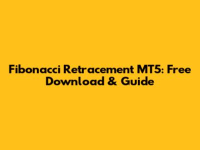 Fibonacci Retracement MT5: Free Download & Guide