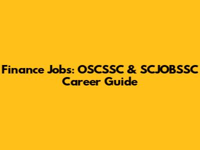 Finance Jobs: OSCSSC & SCJOBSSC Career Guide